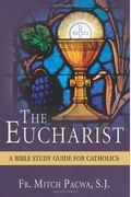 The Eucharist: A Bible Study For Catholics