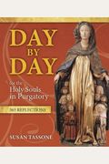 Day By Day For The Holy Souls In Purgatory: 365 Reflections