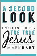 A Second Look: Encountering The True Jesus