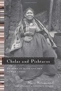 Cholas And Pishtacos: Stories Of Race And Sex In The Andes (Women In Culture And Society)
