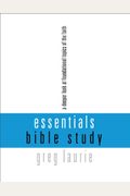 Essentials Bible Study: A Deeper Look At Foundational Topics Of The Faith