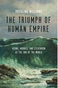 The Triumph Of Human Empire: Verne, Morris, And Stevenson At The End Of The World