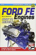 Ford Fe Engines: How To Rebuild