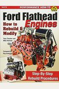 Ford Flathead Engines: How To Rebuild & Modify