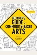 Beginner's Guide To Community-Based Arts, 2nd Edition
