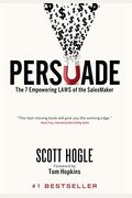 Persuade: The 7 Empowering Laws Of The Salesmaker