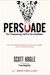 Persuade: The 7 Empowering Laws Of The Salesmaker
