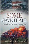 Some Gave It All: Through The Fire Of The Vietnam War