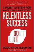 Relentless Success: 9-Point System For Major League Achievement