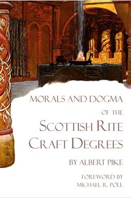 Morals and Dogma of the Scottish Rite Craft Degrees