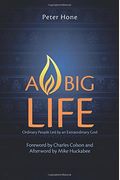 A Big Life: Ordinary People Led By An Extraordinary God