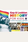 Gay & Lesbian History For Kids: The Century-Long Struggle For Lgbt Rights, With 21 Activities Volume 60
