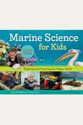 Marine Science For Kids: Exploring And Protecting Our Watery World, Includes Cool Careers And 21 Activities Volume 66