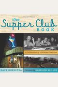 The Supper Club Book: A Celebration Of A Midwest Tradition