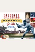 Baseball History For Kids, 53: America At Bat From 1900 To Today, With 19 Activities