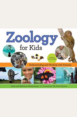 Zoology for Kids, 54: Understanding and Working with Animals, with 21 Activities Zoology for Kids, 54: Understanding and Working with Animals, with 21 Activities