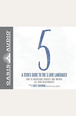 A Teen's Guide To The 5 Love Languages: How To Understand Yourself And Improve All Your Relationships A Teen's Guide To The 5 Love Languages: How To Understand Yourself And Improve All Your Relationships