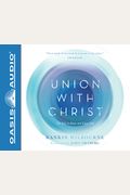 Union With Christ: The Way To Know And Enjoy God