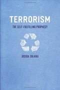 Terrorism: The Self-Fulfilling Prophecy
