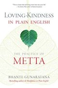 Loving-Kindness In Plain English: The Practice Of Metta