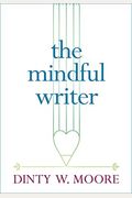 The Mindful Writer: Noble Truths Of The Writing Life