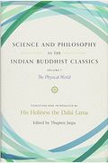 Science And Philosophy In The Indian Buddhist Classics, Vol. 1: The Physical World