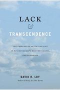 Lack & Transcendence: The Problem of Death and Life in Psychotherapy, Existentialism, and Buddhism
