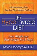 The Hypothyroid Diet: Lose Weight and Beat Fatigue in 21 Days