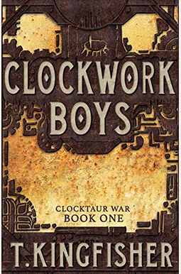 Clockwork Boys (Clocktaur War) Clockwork Boys (Clocktaur War)