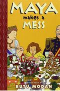Maya Makes A Mess