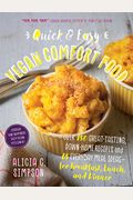 Quick And Easy Vegan Comfort Food: Over 150 Great-Tasting, Down-Home Recipes And 65 Everyday Meal Ideas--For Breakfast, Lunch, And Dinner