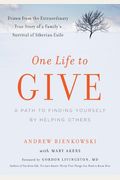 One Life To Give: A Path To Finding Yourself By Helping Others