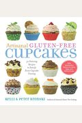 Artisanal Gluten-Free Cupcakes: 50 Enticing Recipes To Satisfy Every Cupcake Craving