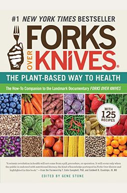Forks Over Knives: The Plant-Based Way To Health. The #1 New York Times Bestseller Forks Over Knives: The Plant-Based Way To Health. The #1 New York Times Bestseller