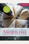 Learning To Bake Allergen-Free: A Crash Course For Busy Parents On Baking Without Wheat, Gluten, Dairy, Eggs, Soy Or Nuts