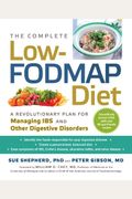 The Complete Low-Fodmap Diet: A Revolutionary Recipe Plan To Relieve Gut Pain And Alleviate Ibs And Other Digestive Disorders