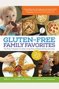 Gluten-Free Family Favorites: 75 Go-To Recipes To Feed Kids And Adults All Day, Every Day