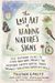 The Lost Art Of Reading Nature's Signs: Use Outdoor Clues To Find Your Way, Predict The Weather, Locate Water, Track Animals--And Other Forgotten Skil