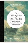 The Foundations of Mindfulness: How to Cultivate Attention, Good Judgment, and Tranquility