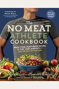 The No Meat Athlete Cookbook: Whole Food, Plant-Based Recipes to Fuel Your Workouts--And the Rest of Your Life