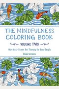 The Mindfulness Coloring Book For Anxiety Relief Adult Coloring Book: Anti-Stress Art Therapy Volume Two