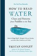 How To Read Water: Clues & Patterns From Puddles To The Sea