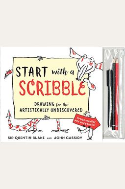 Start With A Scribble: Drawing For The Artistically Undiscovered Start With A Scribble: Drawing For The Artistically Undiscovered