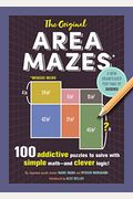 The Original Area Mazes: 100 Addictive Puzzles To Solve With Simple Math - And Clever Logic!