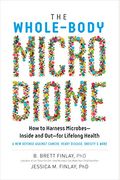 The Whole-Body Microbiome: How To Harness Microbes--Inside And Out--For Lifelong Health