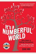 It's A Numberful World: How Math Is Hiding Everywhere - From The Crown Of A Tree To The Sound Of A Sine Wave