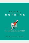 The Lost Art of Doing Nothing: How the Dutch Unwind with Niksen