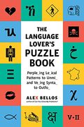 The Language Lover's Puzzle Book: Perple_ing Le_ical Patterns to Unmi_ and Ve_ing Synta_ to Outfo_