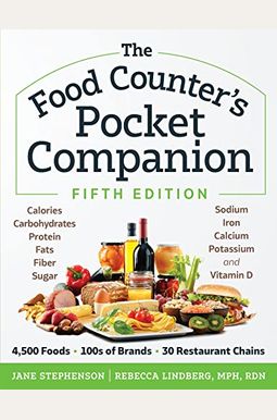 The Food Counter's Pocket Companion, Fifth Edition: Calories, Carbohydrates, Protein, Fats, Fiber, Sugar, Sodium, Iron, Calcium, Potassium, And Vitami The Food Counter's Pocket Companion, Fifth Edition: Calories, Carbohydrates, Protein, Fats, Fiber, Sugar, Sodium, Iron, Calcium, Potassium, And Vitami