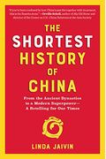 The Shortest History Of China: From The Ancient Dynasties To A Modern Superpower--A Retelling For Our Times